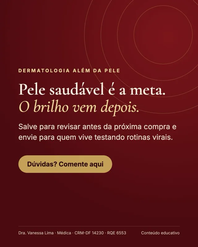 Dermatologia além da pele Pele saudável é a meta. O brilho vem depois. Salve para revisar antes da próxima compra e envie para quem vive testando rotinas virais. Dúvidas? Comente aqui