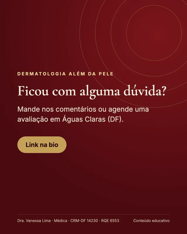 Dermatologia além da pele Ficou com alguma dúvida? Mande nos comentários ou agende uma avaliação em Águas Claras (DF). Link na bio